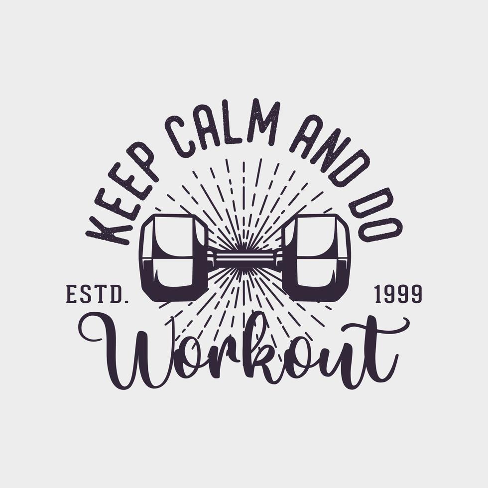 mantieni la calma e fai allenamento tipografia vintage retrò palestra allenamento sport t-shirt design vettore