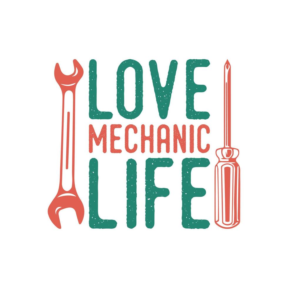 amore meccanico vita tipografia vintage retrò meccanico lavoratore ingegnere slogan t-shirt design illustrazione vettore
