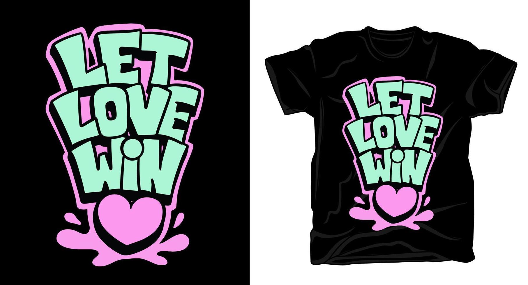 lascia che l'amore vinca il design della t-shirt tipografica disegnata a mano vettore