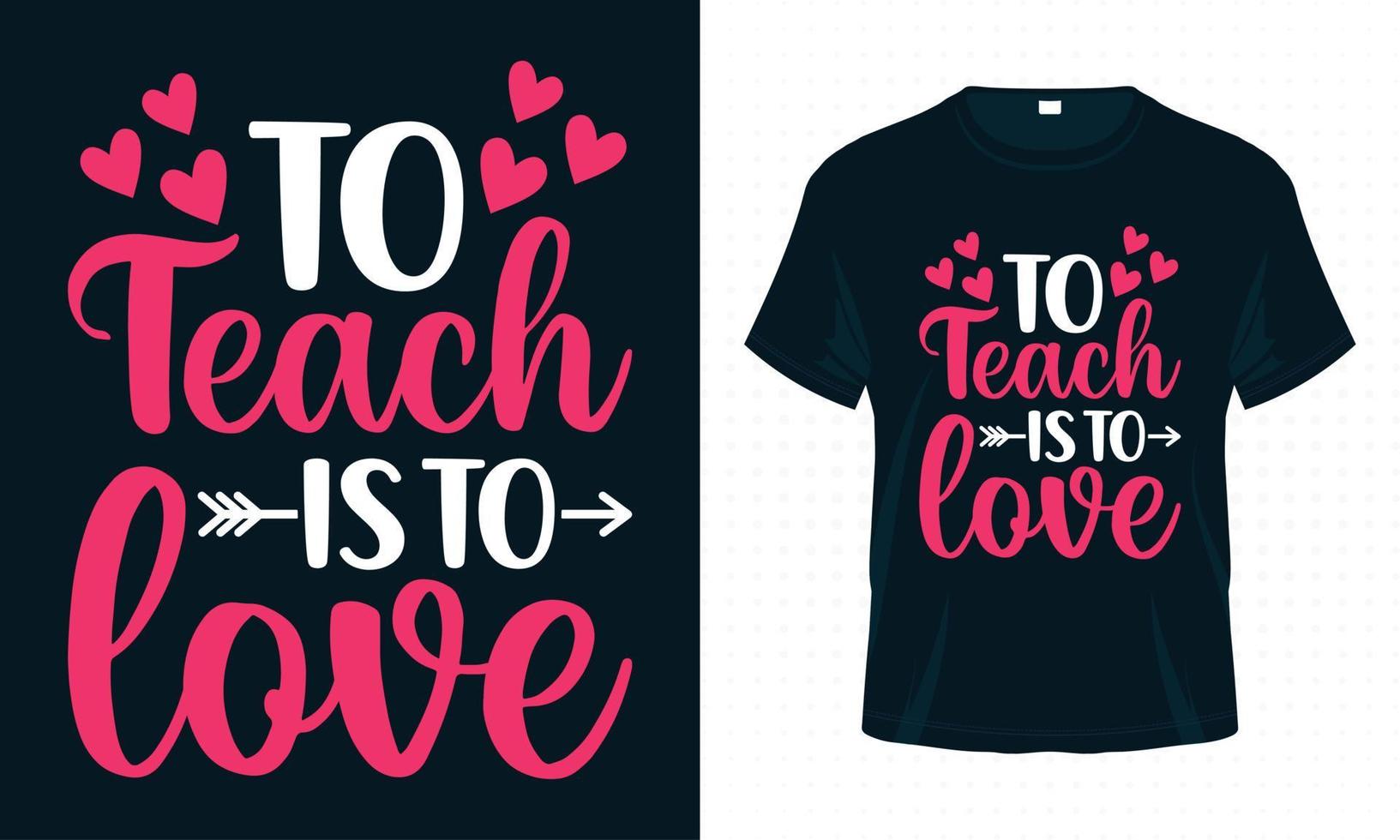 insegnare è amare. San Valentino tipografia t-shirt disegno vettoriale