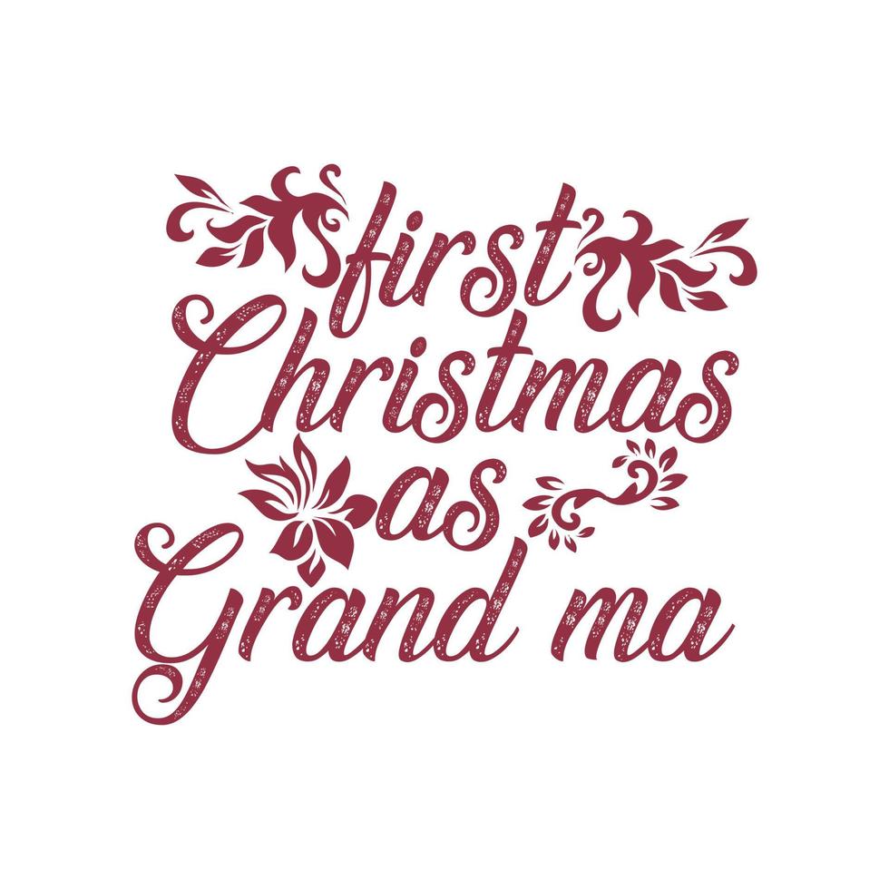 design della maglietta del giorno di natale. primo natale come vettore di design della t-shirt della nonna. per la stampa di t-shirt e altri usi.