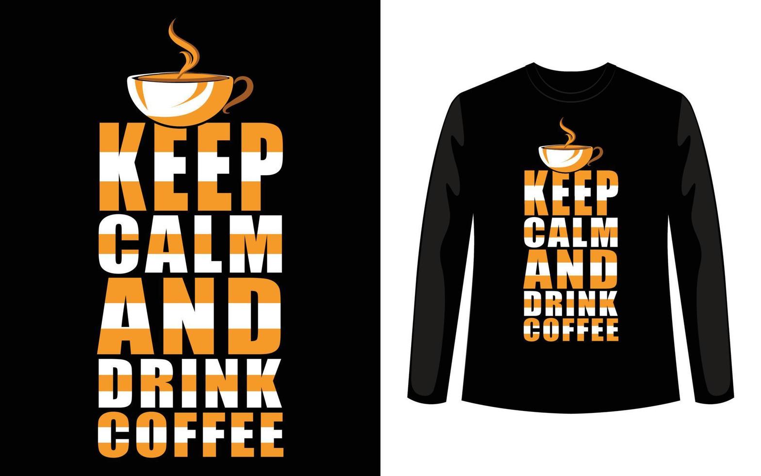 mantieni la calma e bevi t-shirt tipografia caffè e poster design. vettore