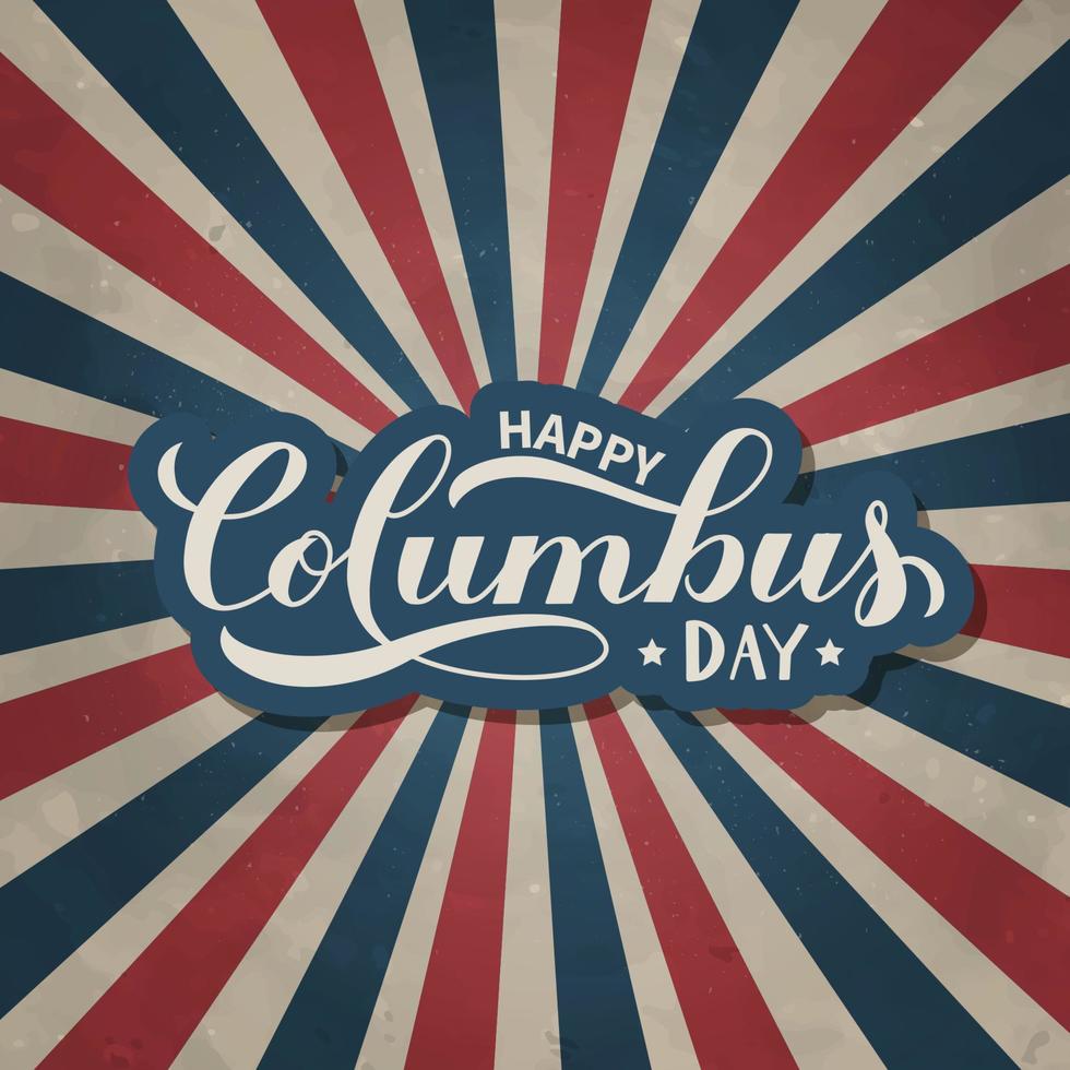 felice giorno di columbus calligrafia scritte su sfondo patriottico vintage nei colori della bandiera usa. l'america scopre l'illustrazione di vettore di festa. modello facile da modificare per poster, volantini, biglietti di auguri.