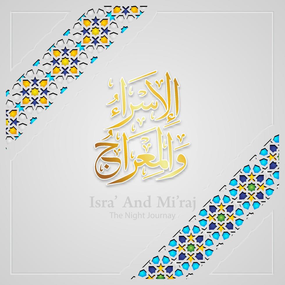 calligrafia araba islamica isra' e mi'raj del profeta muhammad con dettagli ornamentali colorati di mosaico floreale ornamento d'arte islamica. vettore