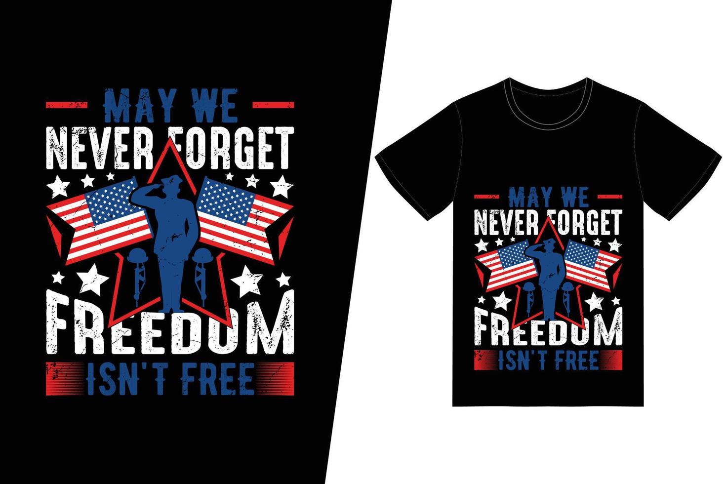 non dimentichiamo mai che la libertà non è un design di t-shirt gratuito. vettore di disegno della maglietta del giorno dei memoriali. per la stampa di t-shirt e altri usi.