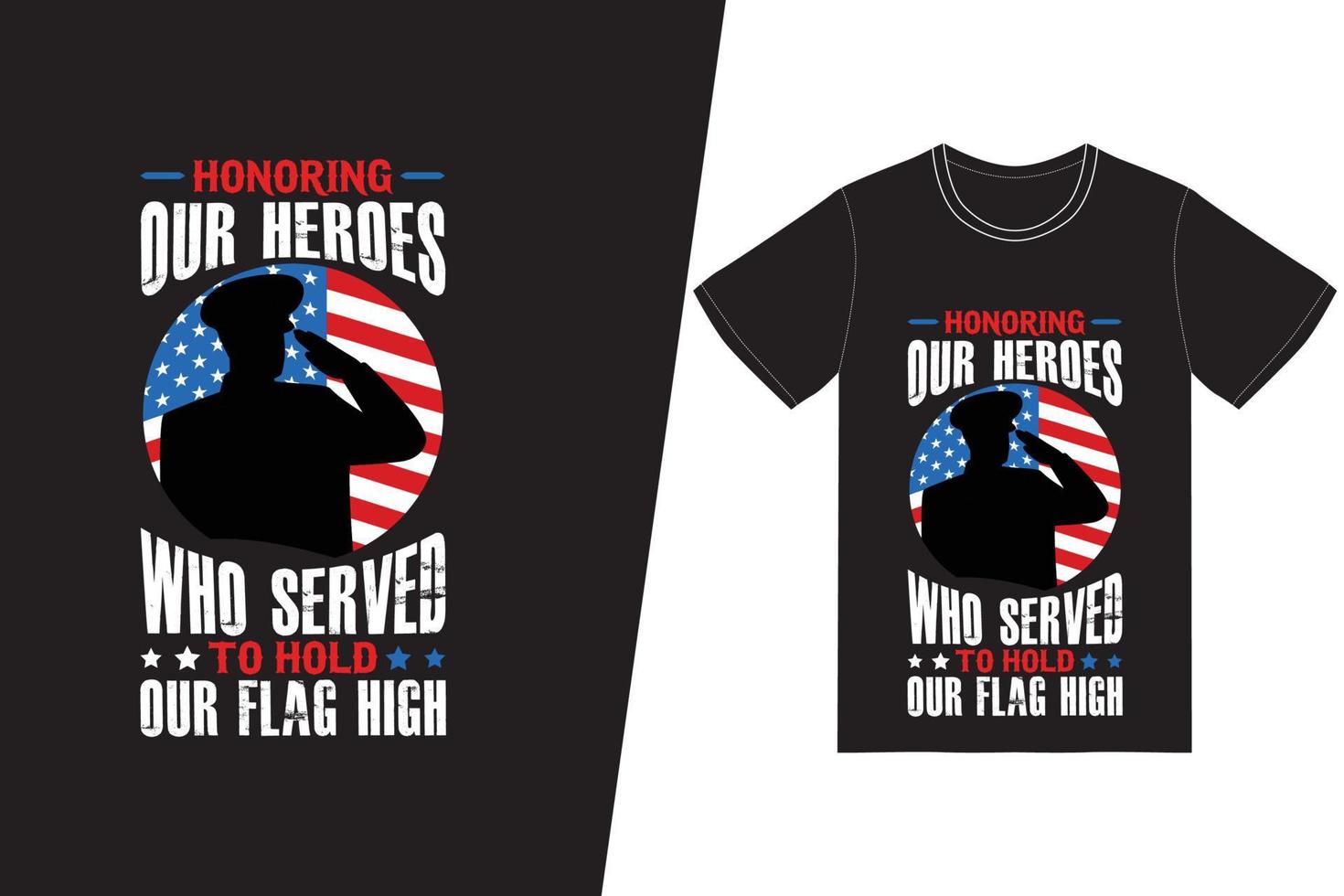 onorando i nostri eroi che hanno servito per tenere la nostra maglietta con il design alto della bandiera. felice giorno della memoria t-shirt disegno vettoriale. per la stampa di t-shirt e altri usi. vettore