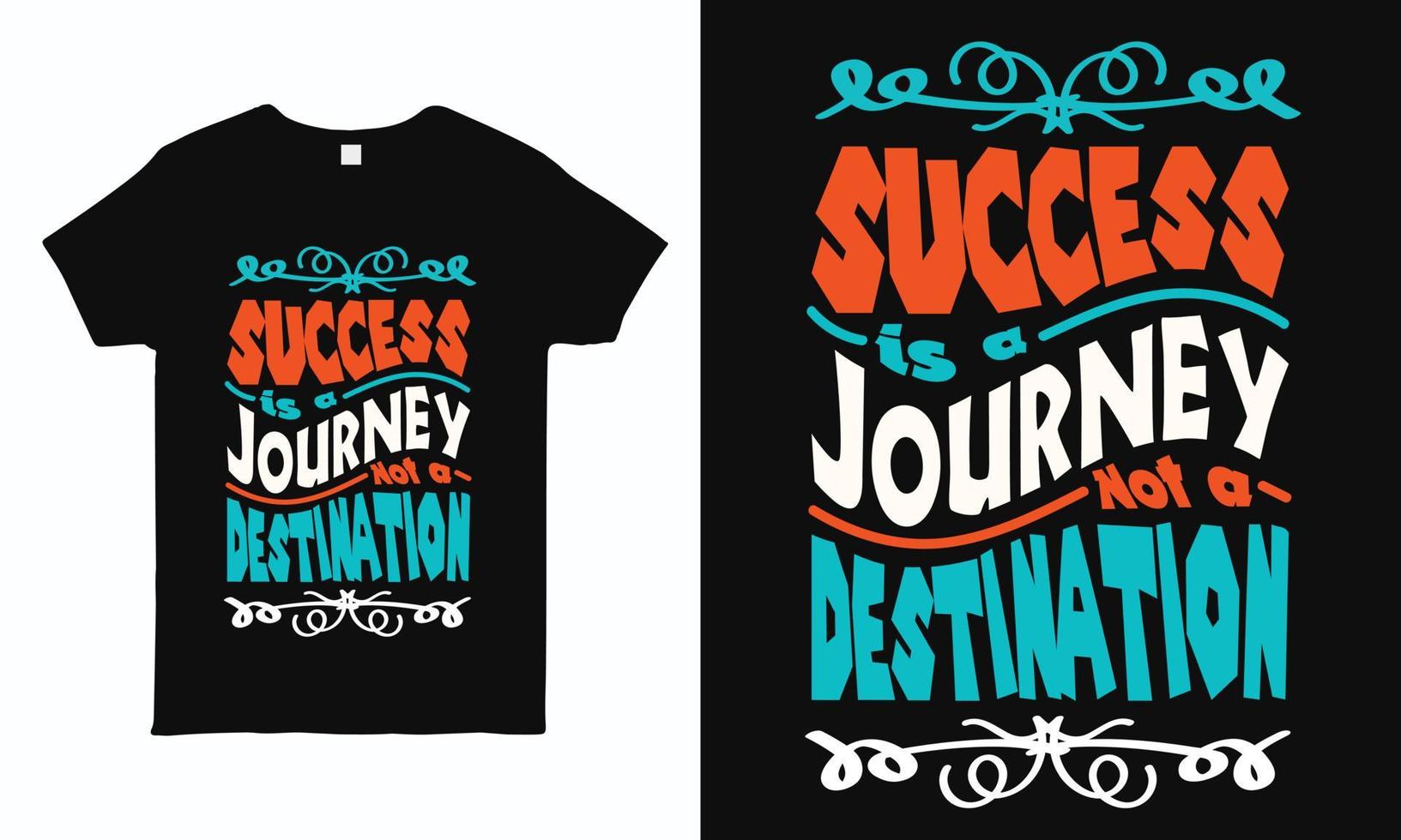 il successo è un viaggio, non una destinazione. t-shirt tipografica motivazionale e di ispirazione per uomo donna e bambini. vettore