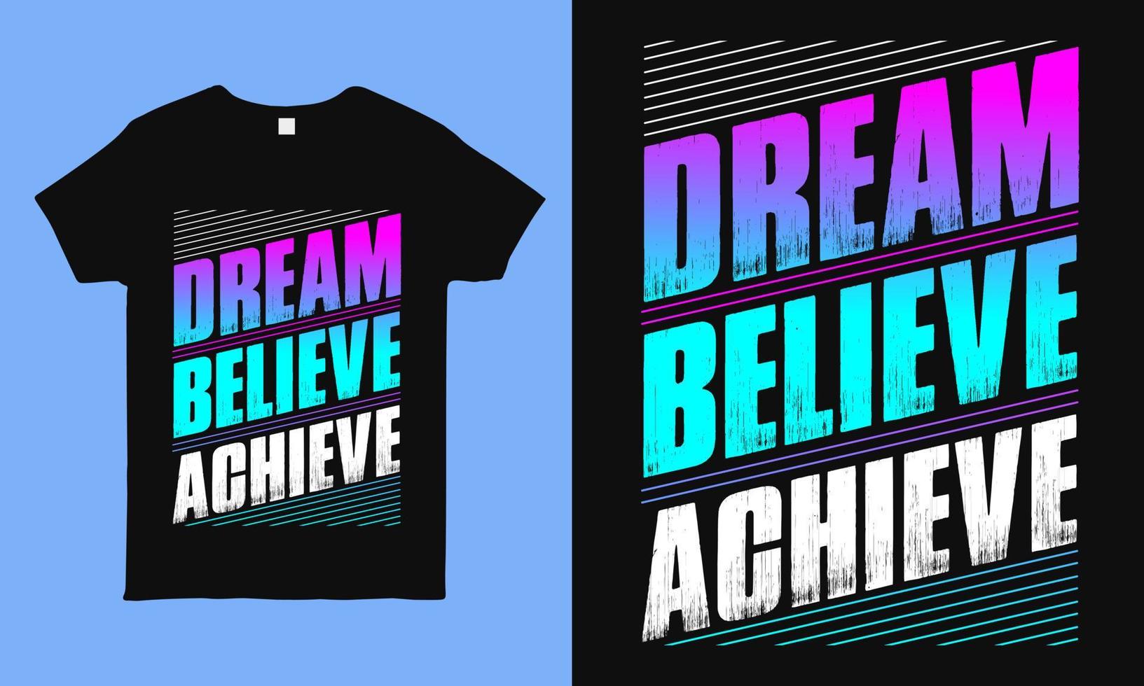 sogna credi raggiungi. magliette motivazionali con citazione positiva e ispiratrice. meglio per t-shirt, stampa tazza. tipografia moderna camicia vintage design per uomo, donna e bambini vettore