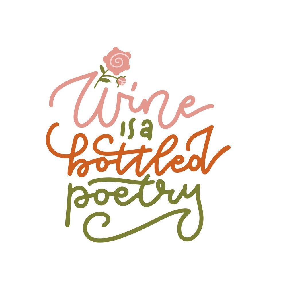 il vino è una poesia in bottiglia - divertente citazione scritta a mano sui cocktail alcolici. concetto isolato con fiore rosa per poster, t-shirt, stampe, carte, striscioni. illustrazione piatta vettoriale. vettore