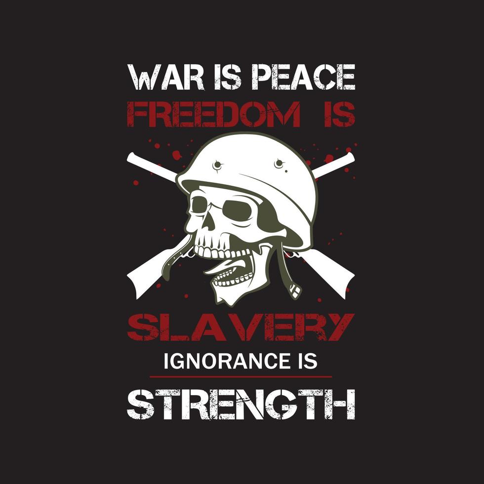 il design della maglietta da veterano dice: la guerra è la pace la libertà è la schiavitù l'ignoranza è la forza. camicia della libertà con il vettore del cranio.