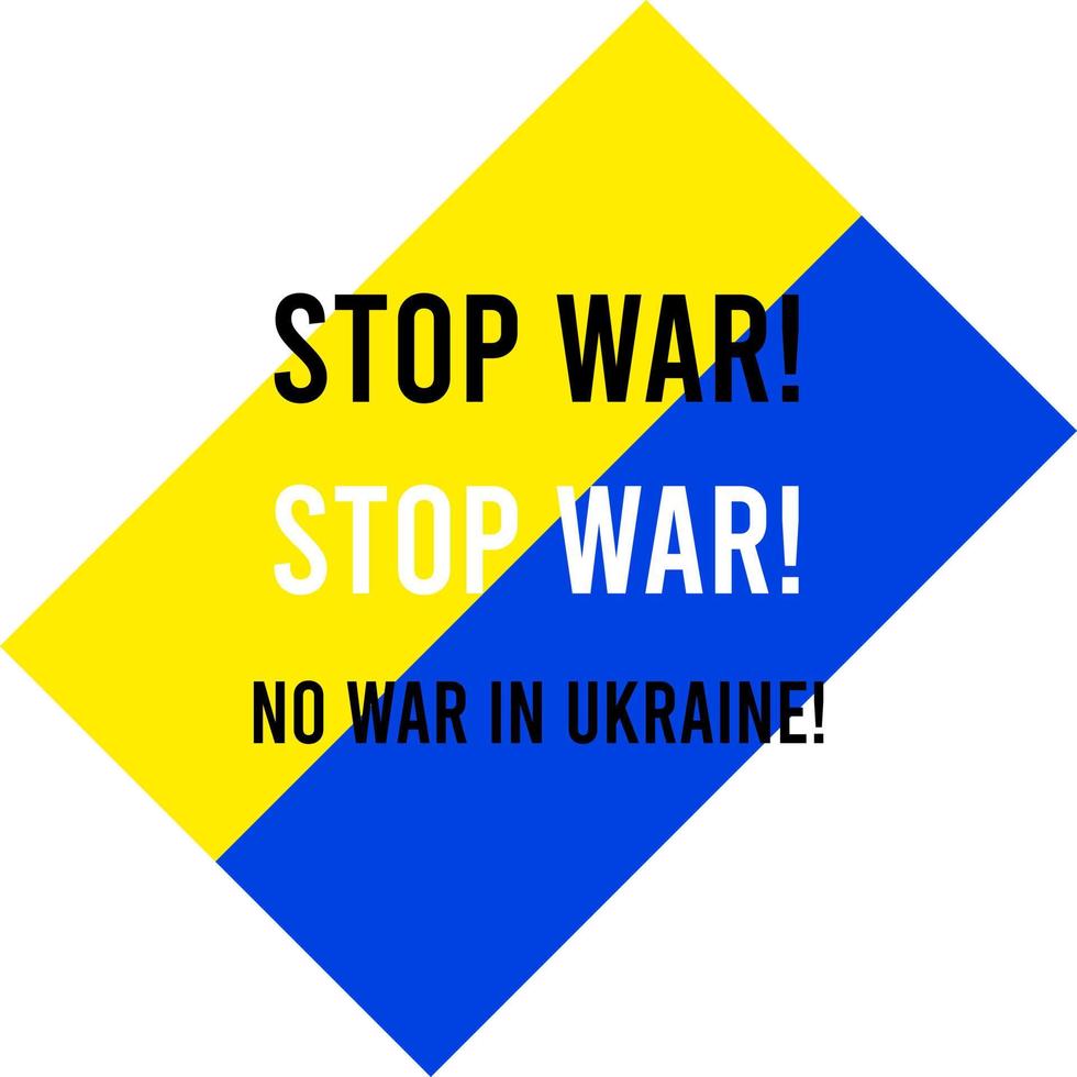 fermare la guerra. la bandiera dell'ucraina e l'iscrizione - stop war, no war in ucraine vettore