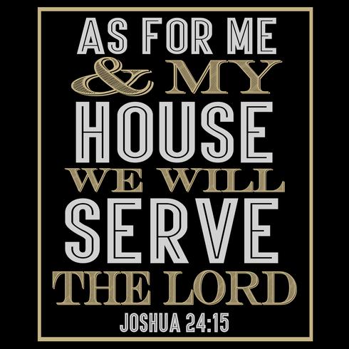Per quanto riguarda me e la mia casa, serviremo il Signore vettore