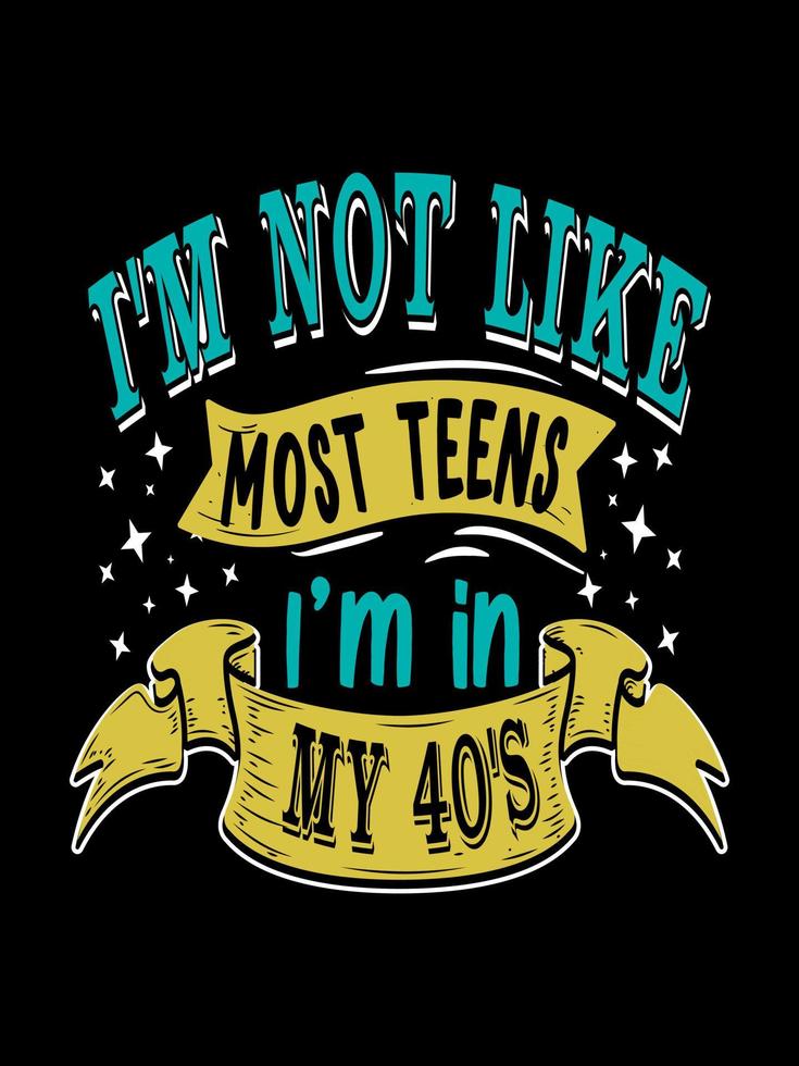 non sono come la maggior parte degli adolescenti, sono nella mia t-shirt tipografica degli anni '40 vettore