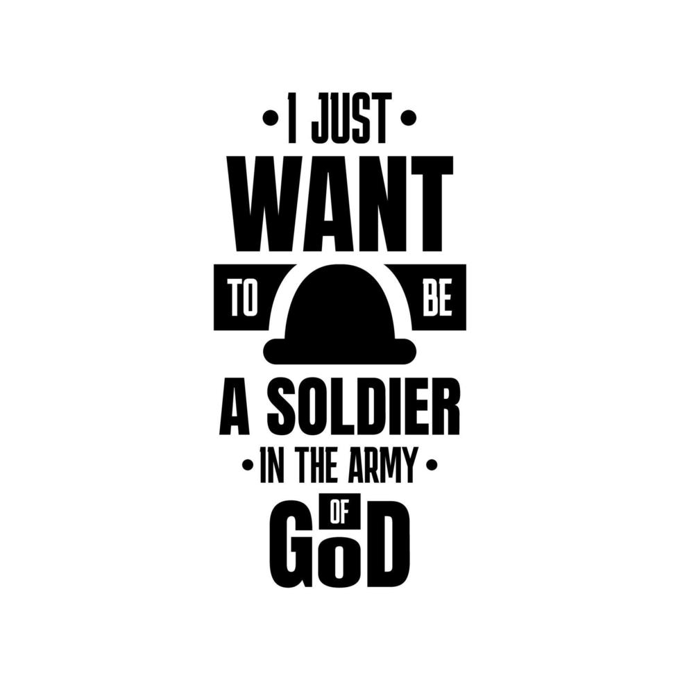 Voglio solo essere un soldato nell'esercito di Dio. citazioni tipografiche. versetto della Bibbia. calligrafia moderna. manifesto cristiano. parole motivazionali. vettore