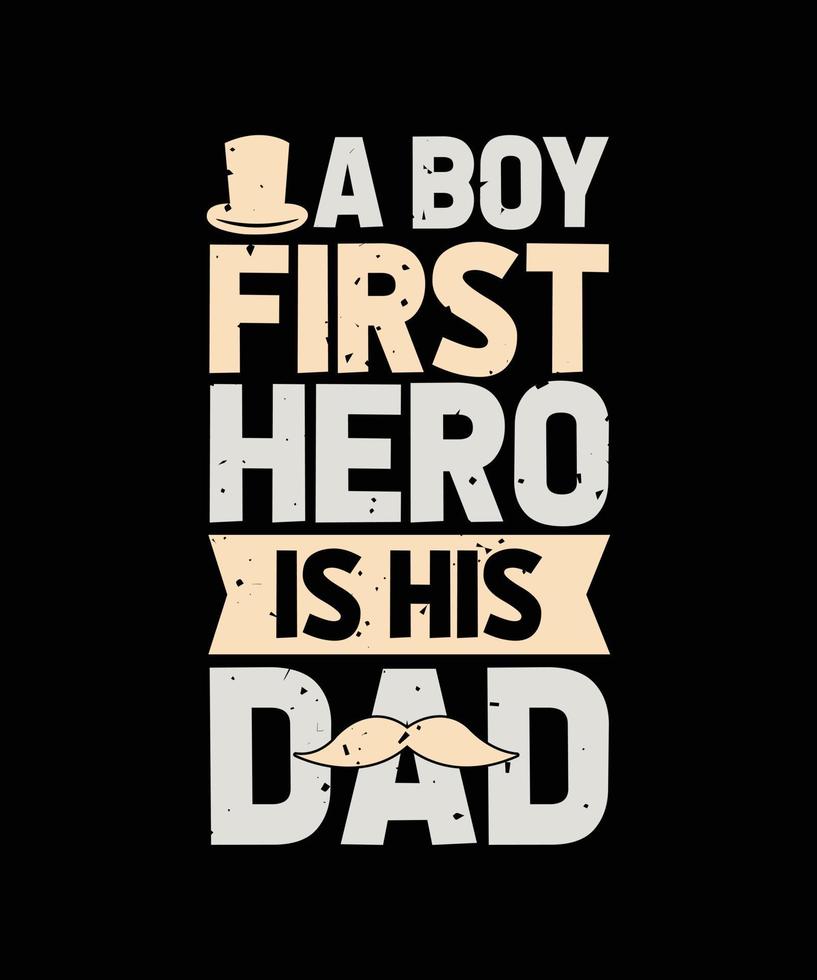 il primo eroe di un ragazzo è il design della t-shirt tipografica di suo padre vettore