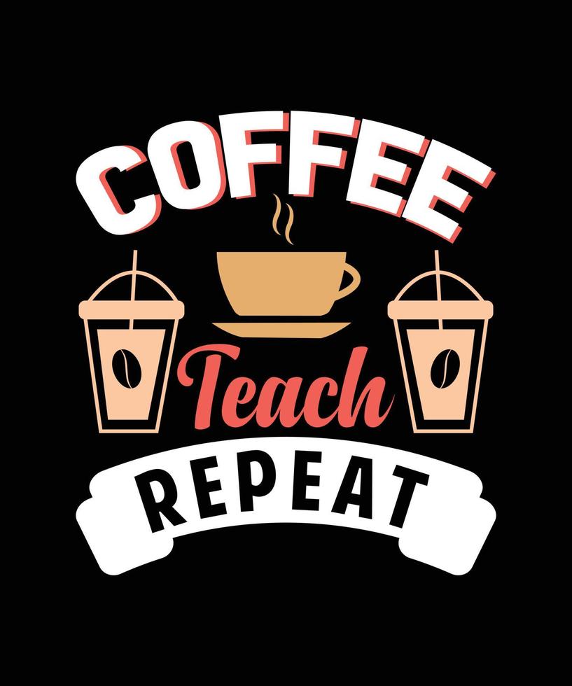 il caffè insegna a ripetere il design della t-shirt tipografica vettore