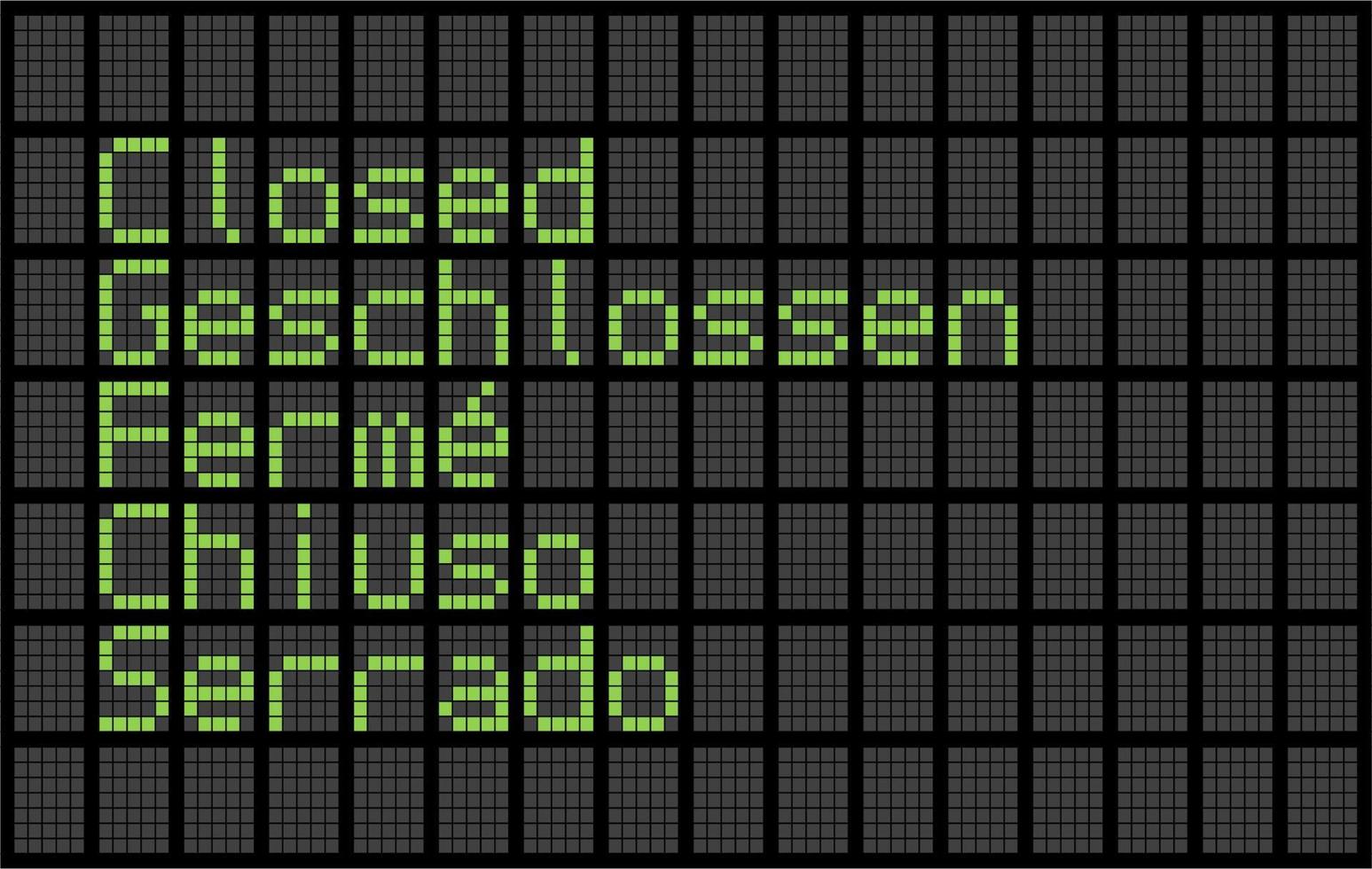 cartello chiuso multilingue scritto in inglese tedesco francese italiano e spagnolo su display a matrice di punti vettore