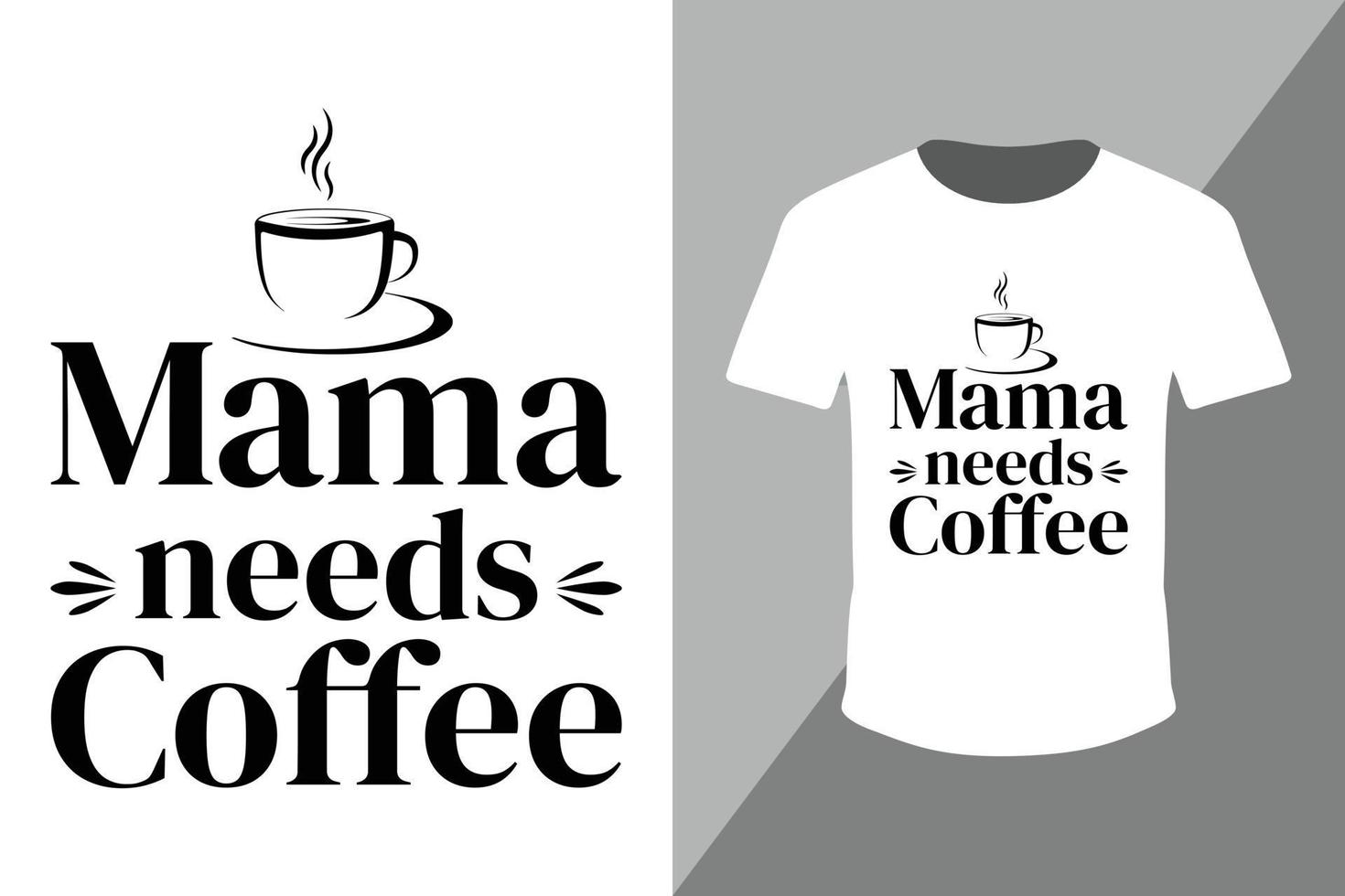 mamma ha bisogno di un modello di design per t-shirt da caffè. t-shirt per la festa della mamma design t-shirt regalo mamma, design t-shirt amante del caffè. vettore