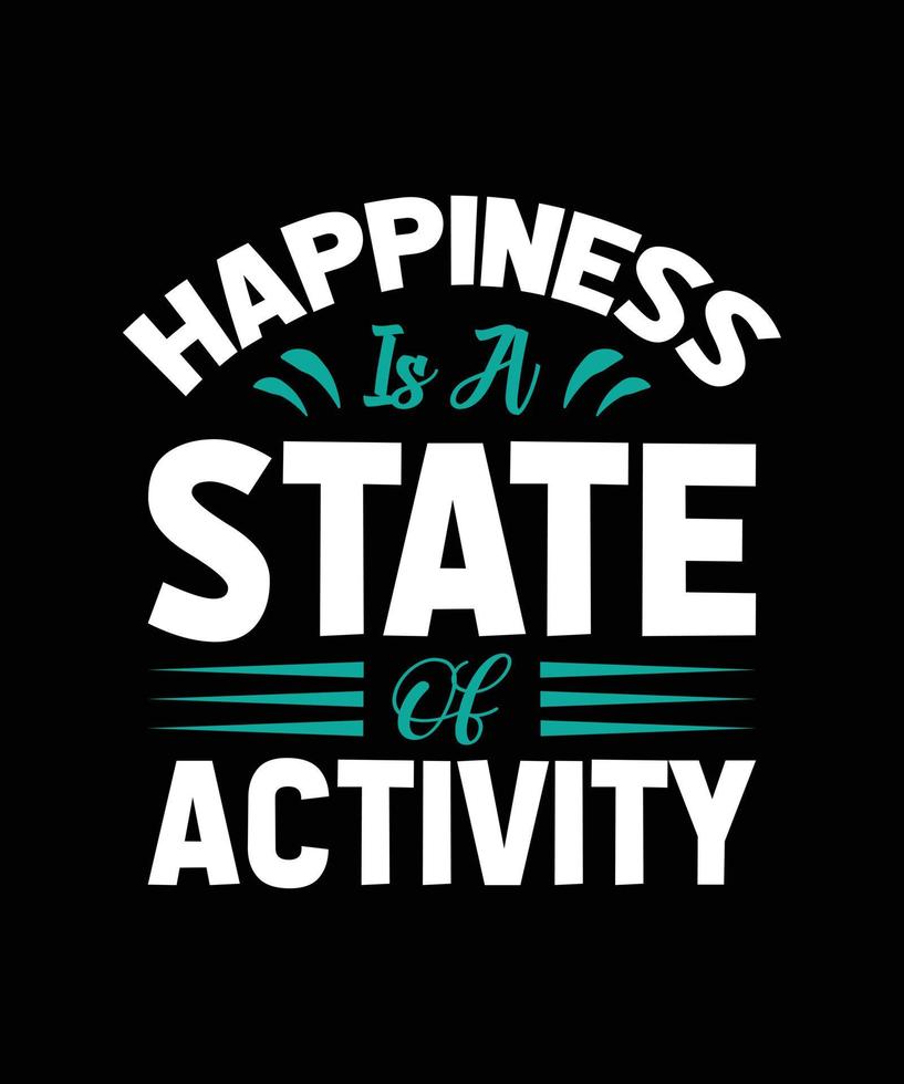 la felicità è uno stato di attività citazione di lettere positive per il design di t-shirt vettore