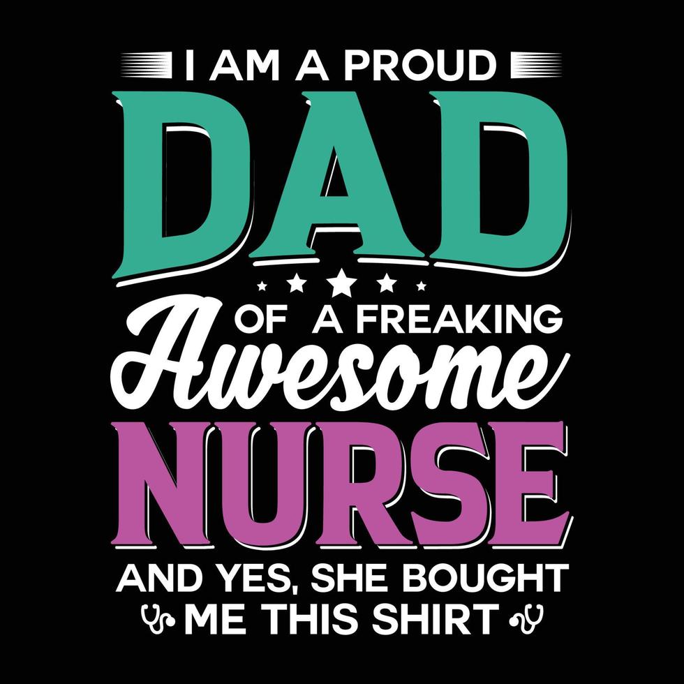 sono un papà orgoglioso di un'infermiera dannatamente fantastica e sì, mi ha comprato questa maglietta vettore