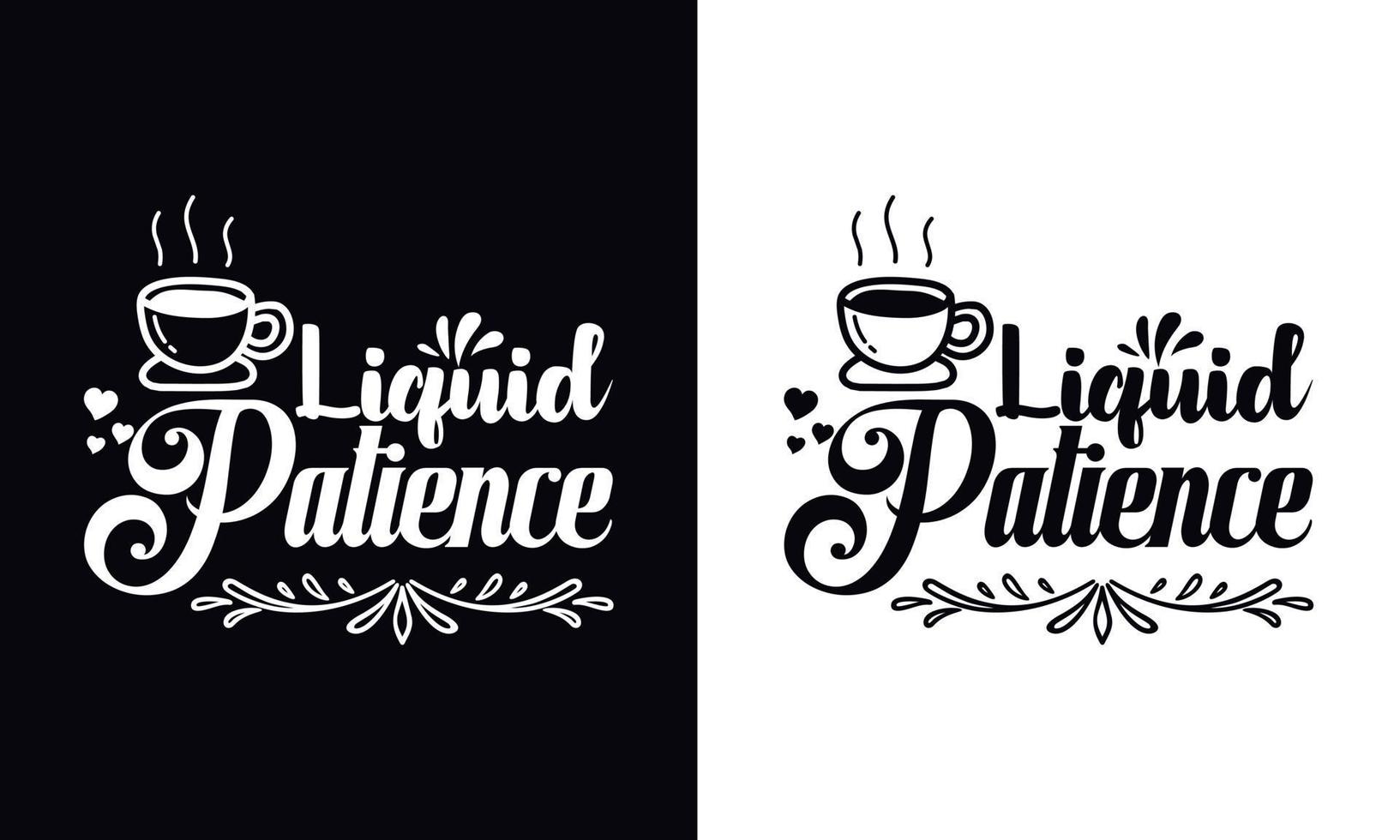 pazienza liquida. modello di vettore di disegno della maglietta del caffè. modello di design per abbigliamento da caffè