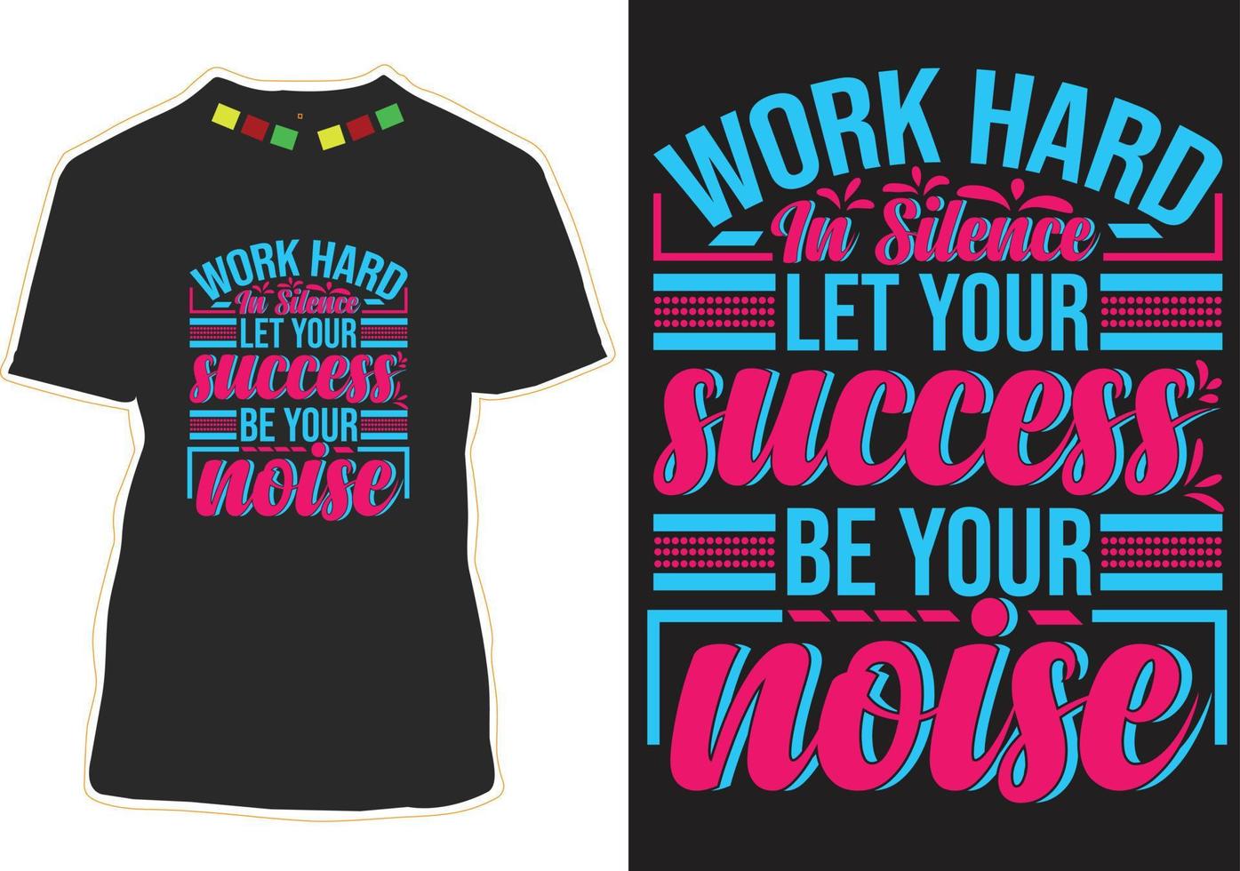 lavora sodo in silenzio, lascia che il tuo successo sia il design della tua maglietta tipografica di rumore vettore