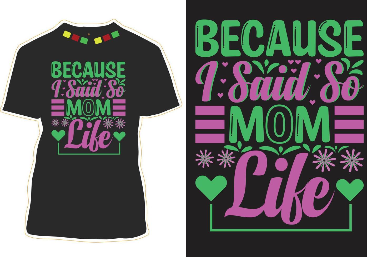 perché ho detto così il design della maglietta della vita della mamma vettore