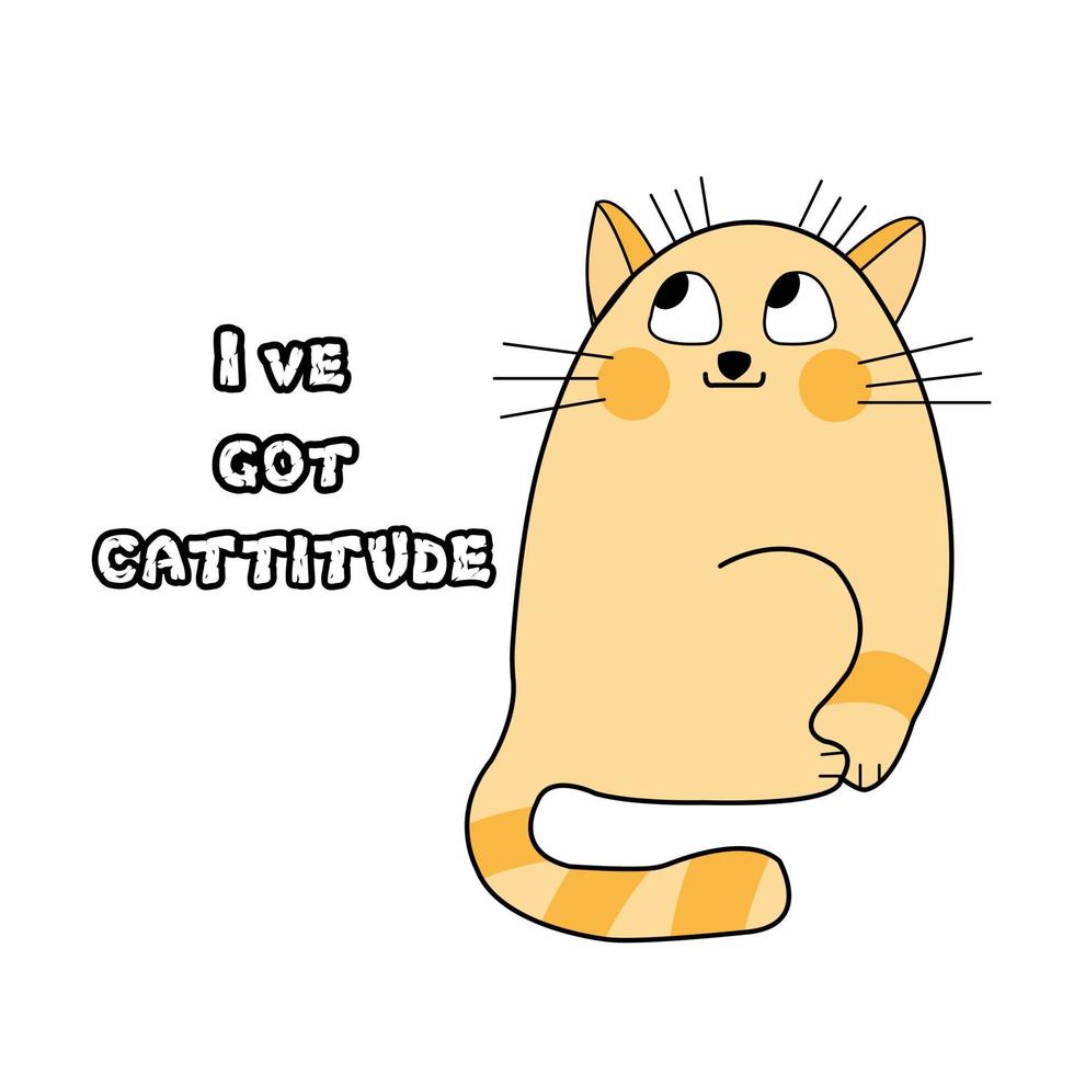 gatto divertente con illustrazione di citazione di atteggiamento. disegno del gatto per adesivo, poster, biglietto di auguri, stampa isolata. vettore