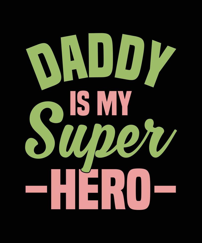 papà è il mio modello di t-shirt da super eroe. design t-shirt per la festa del papà. design t-shirt per la festa del papà. design della maglietta del giorno di padri per la stampa. vettore