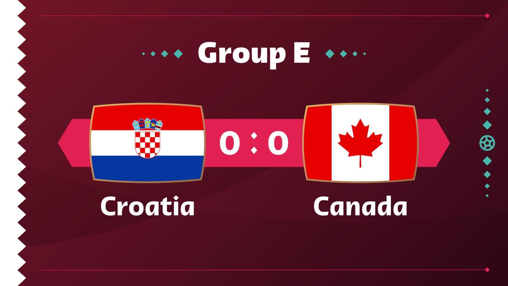 croazia vs canada, calcio 2022, gruppo e. partita di campionato mondiale di calcio contro squadre intro sfondo sportivo, poster finale della competizione di campionato, illustrazione vettoriale. vettore
