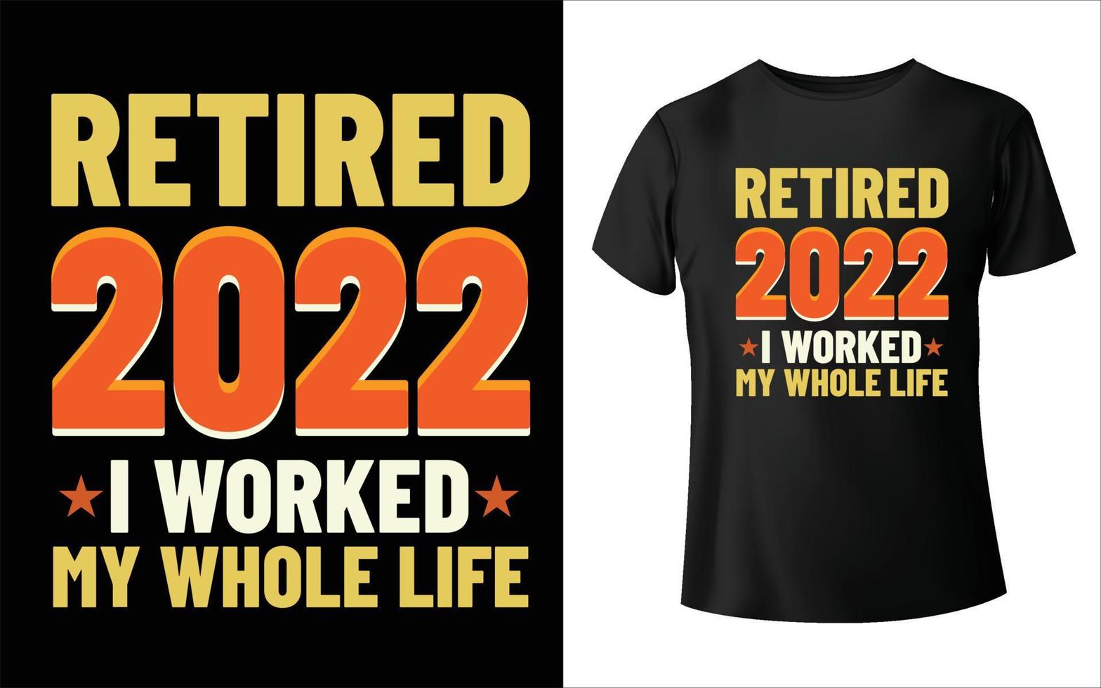 in pensione nel 2022 ho lavorato per tutta la vita t-shirt design vintage vector