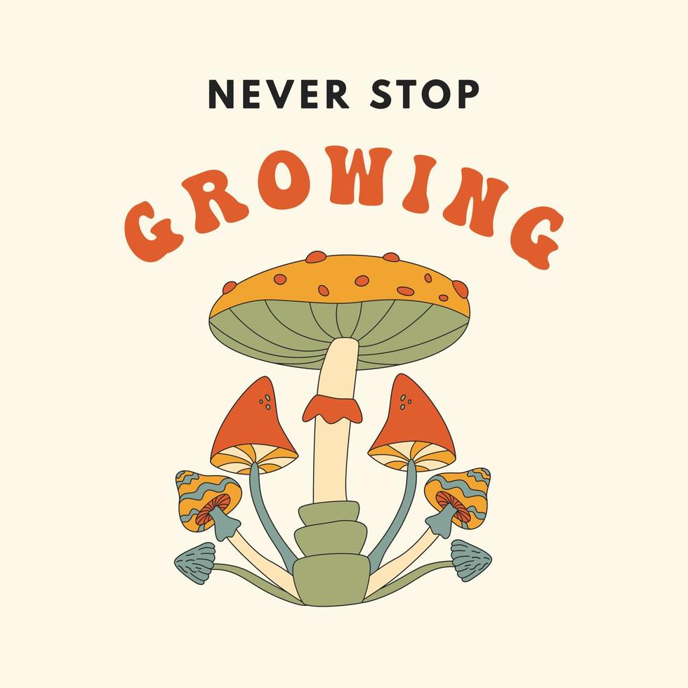 non smettere mai di crescere. funghi in stile hippie, poster. illustrazione vettoriale piatta disegnata a mano.