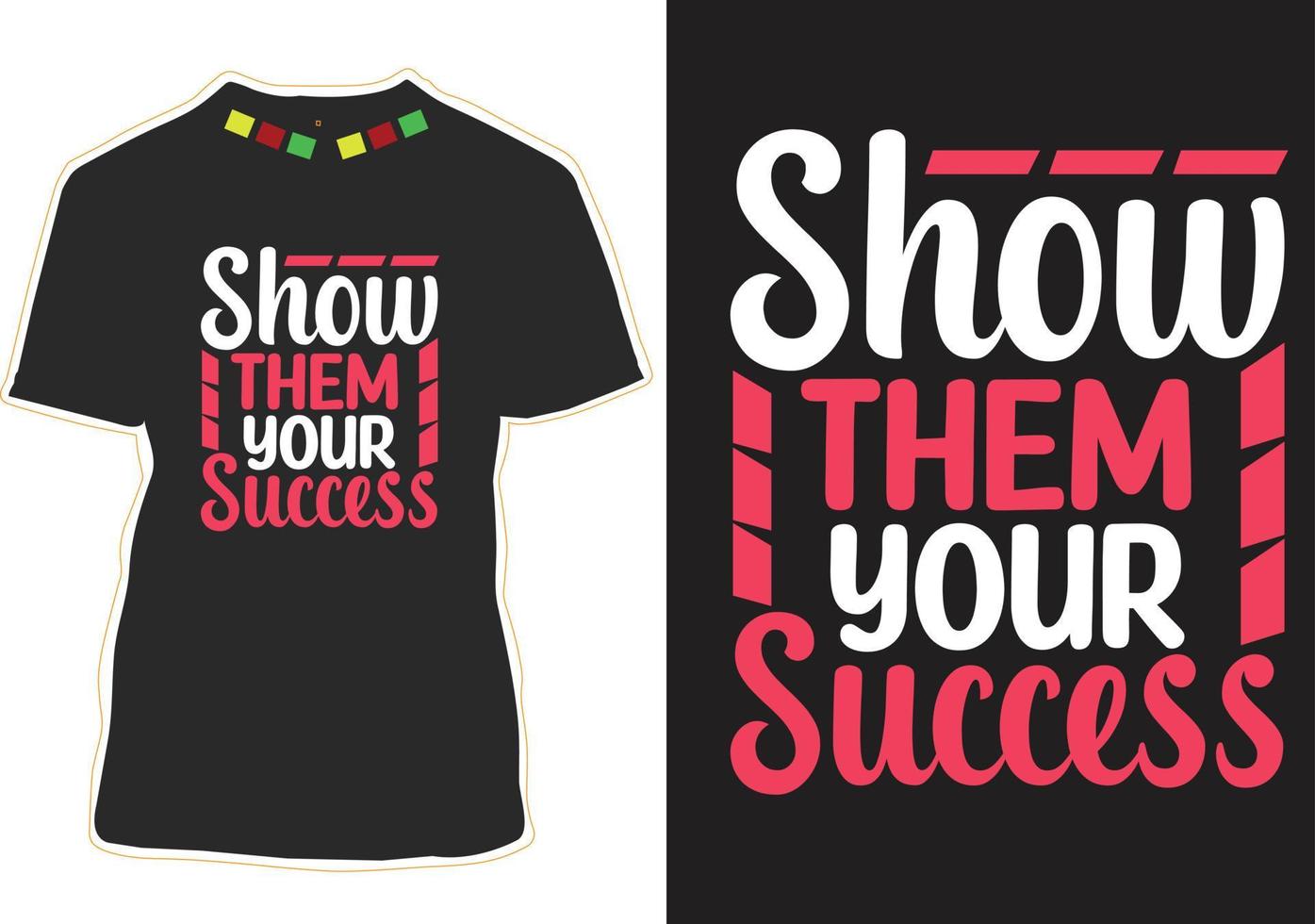 mostra loro il tuo design di t-shirt con citazioni motivazionali di successo vettore