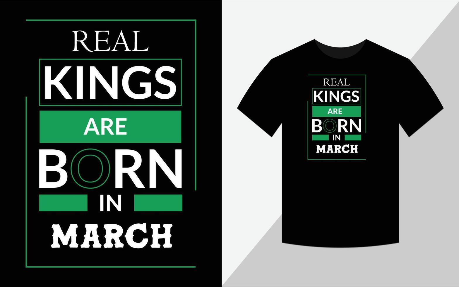 i veri re sono nati a marzo, design t-shirt vettore
