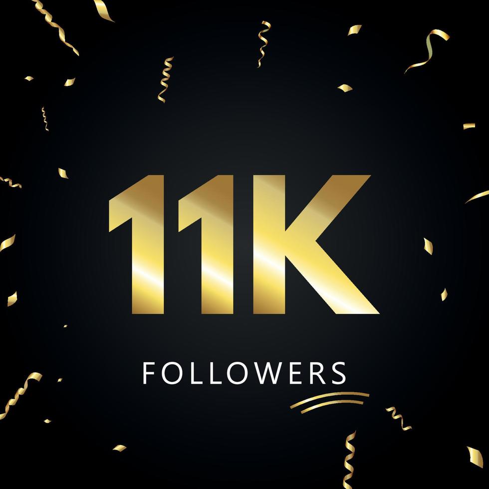 11k o 11 mila follower con coriandoli d'oro isolati su sfondo nero. modello di biglietto di auguri per amici e follower dei social network. grazie, seguaci, realizzazione. vettore