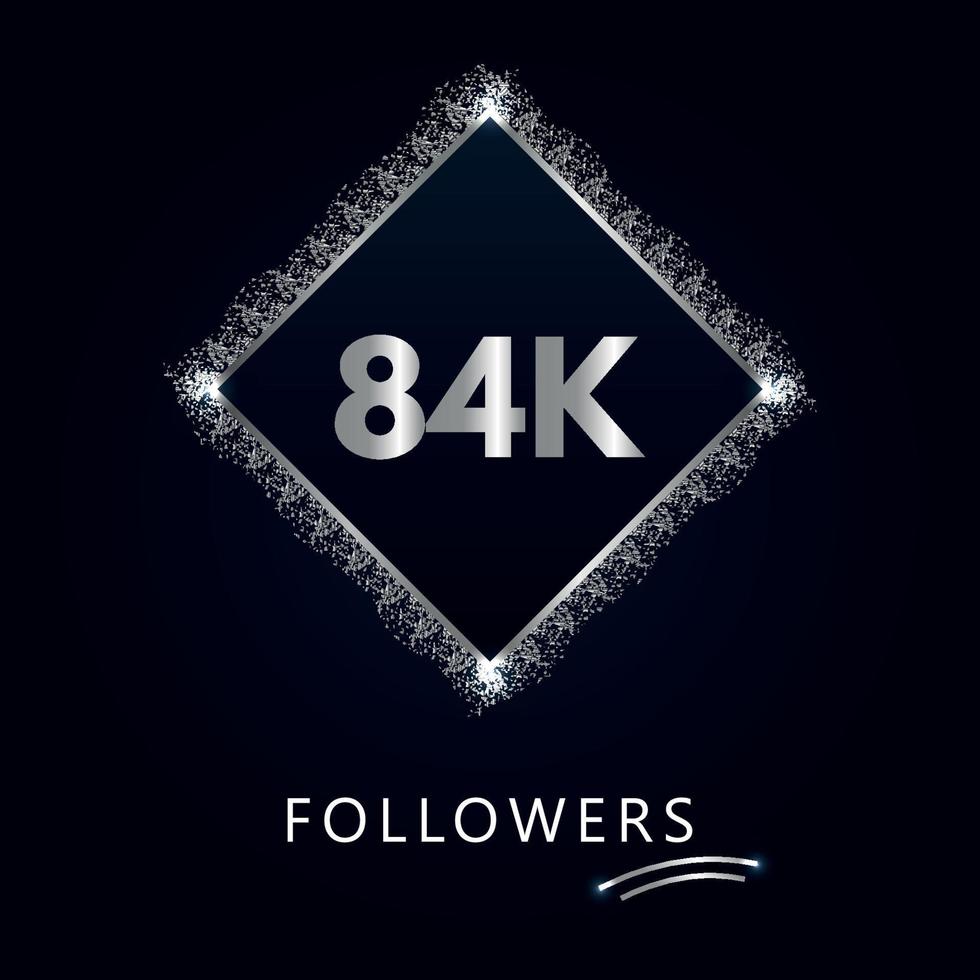 84k o 84 mila follower con cornice e glitter argento isolati su sfondo blu scuro. modello di biglietto di auguri per amici e follower dei social network. grazie, seguaci, realizzazione. vettore