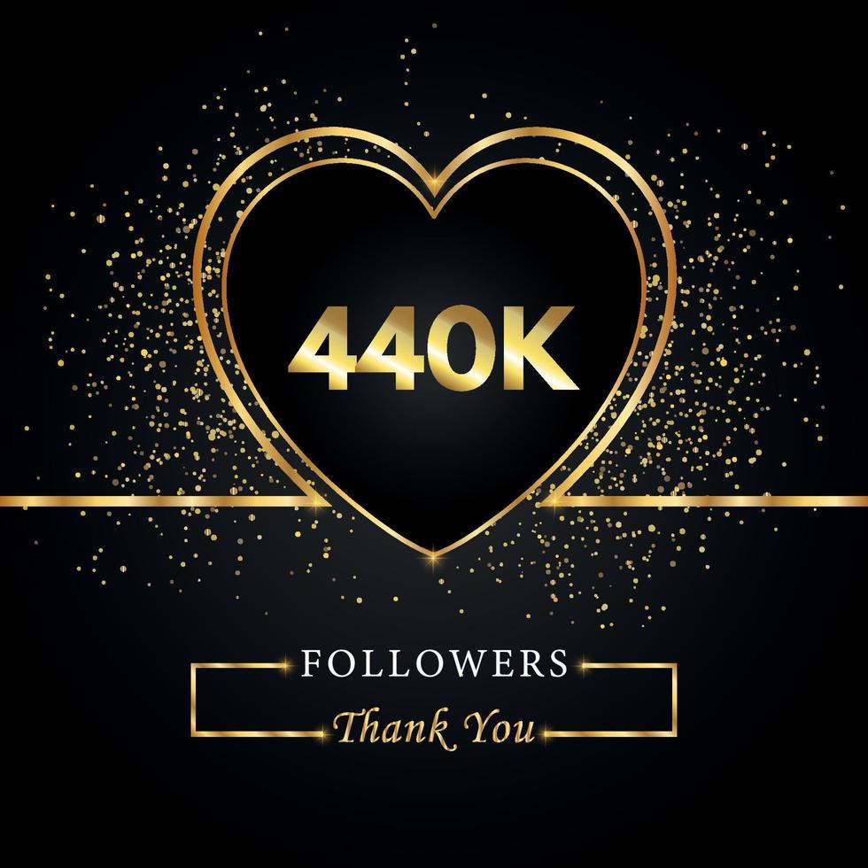440k o 440 mila follower con cuore e glitter dorati isolati su sfondo nero. modello di biglietto di auguri per amici e follower dei social network. grazie, seguaci, realizzazione. vettore