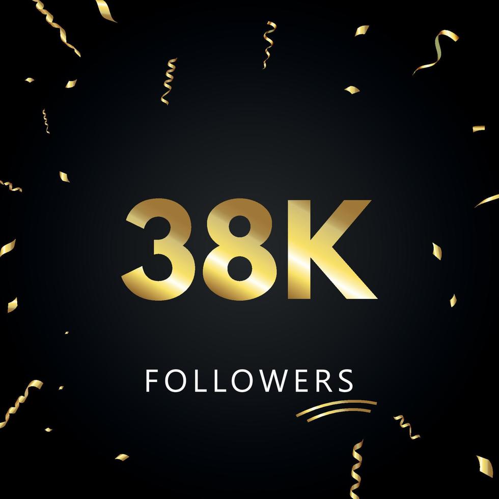 38k o 38 mila follower con coriandoli d'oro isolati su sfondo nero. modello di biglietto di auguri per amici e follower dei social network. grazie, seguaci, realizzazione. vettore