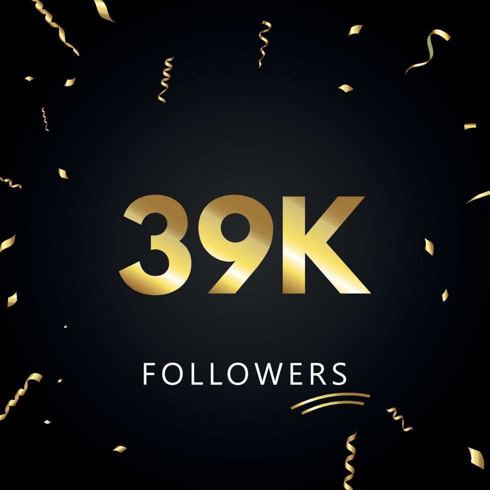 39k o 39 mila follower con coriandoli d'oro isolati su sfondo nero. modello di biglietto di auguri per amici e follower dei social network. grazie, seguaci, realizzazione. vettore