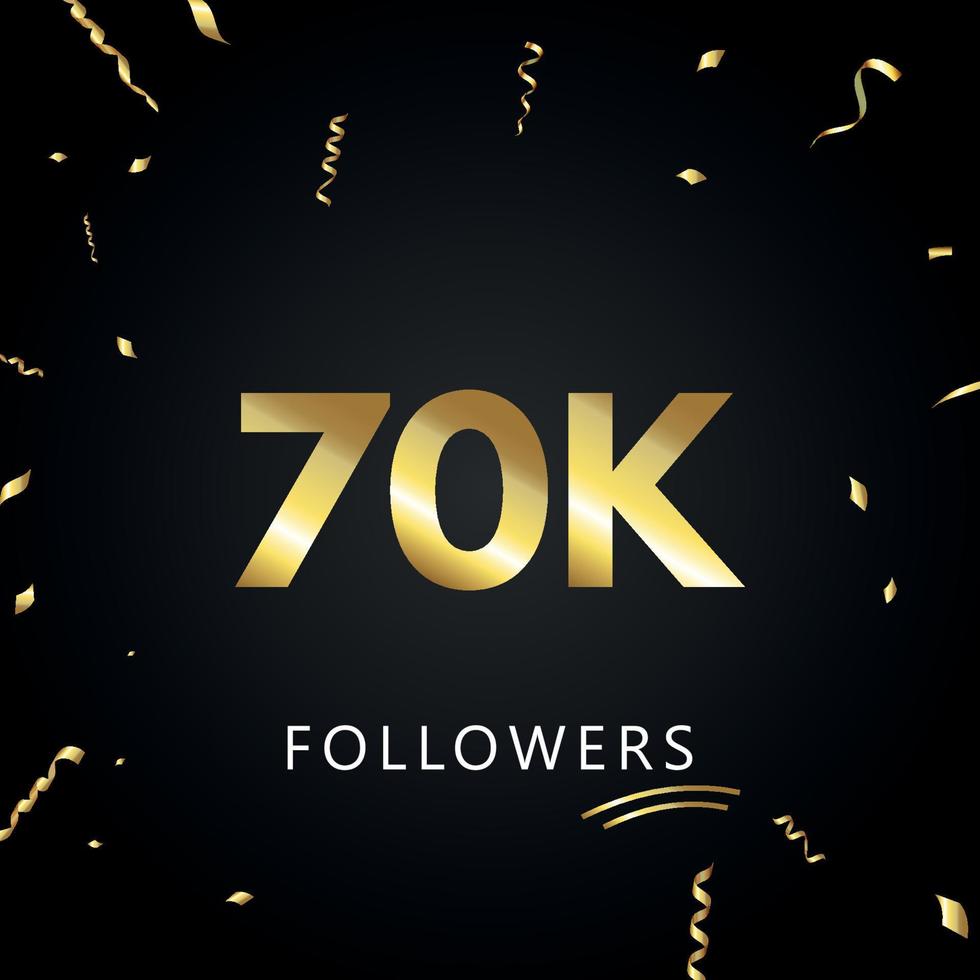 70k o 70 mila follower con coriandoli d'oro isolati su sfondo nero. modello di biglietto di auguri per amici e follower dei social network. grazie, seguaci, realizzazione. vettore