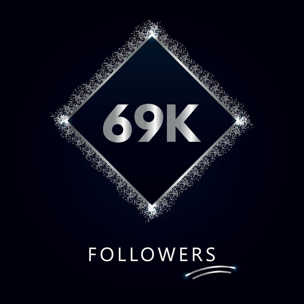 69k o 69 mila follower con cornice e glitter argento isolati su sfondo blu scuro. modello di biglietto di auguri per amici e follower dei social network. grazie, seguaci, realizzazione. vettore