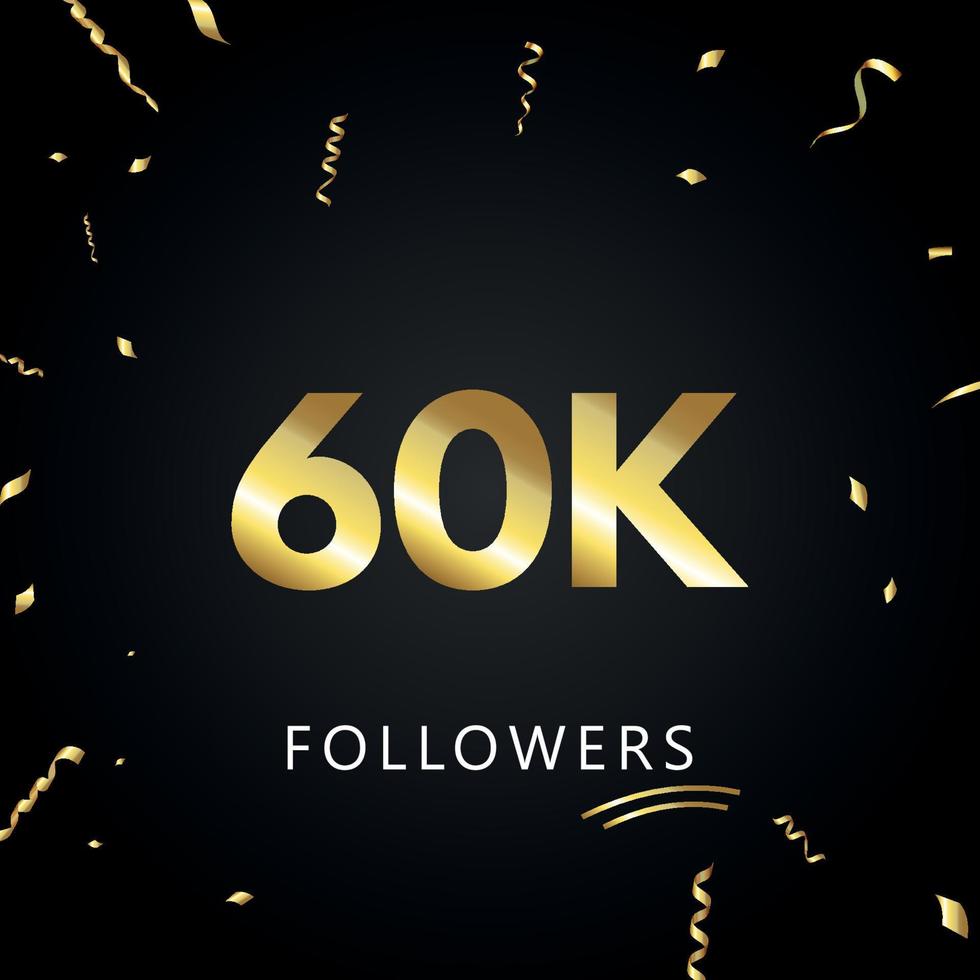 60k o 60 mila follower con coriandoli d'oro isolati su sfondo nero. modello di biglietto di auguri per amici e follower dei social network. grazie, seguaci, realizzazione. vettore