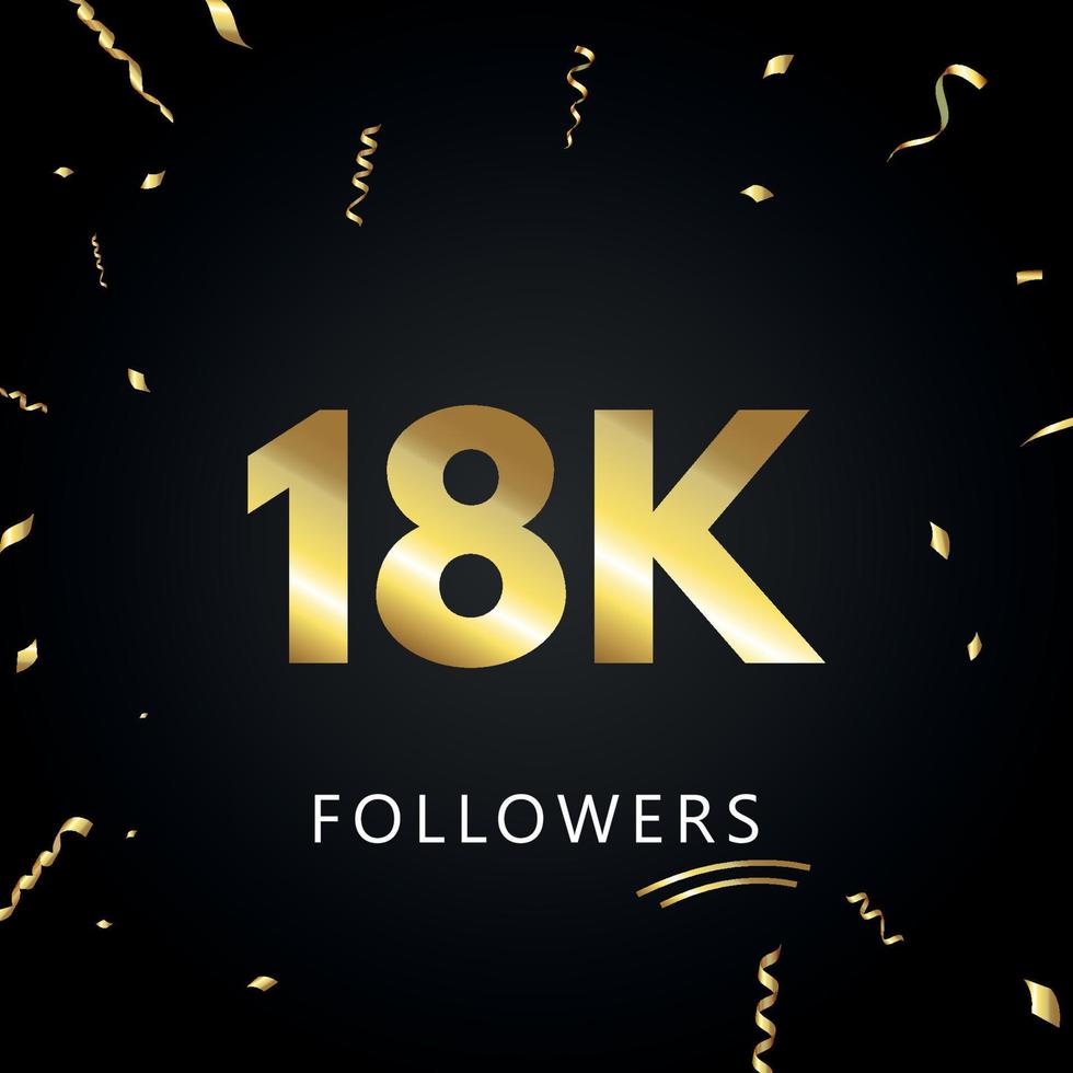 18k o 18 mila follower con coriandoli d'oro isolati su sfondo nero. modello di biglietto di auguri per amici e follower dei social network. grazie, seguaci, realizzazione. vettore