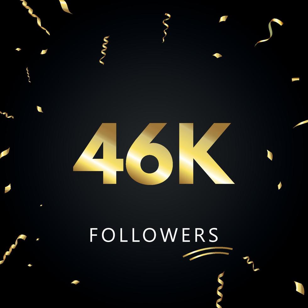 46k o 46 mila follower con coriandoli d'oro isolati su sfondo nero. modello di biglietto di auguri per amici e follower dei social network. grazie, seguaci, realizzazione. vettore