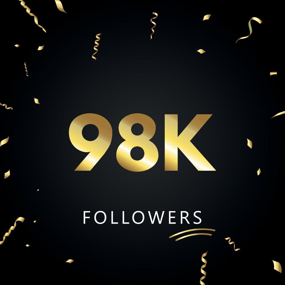 98k o 98 mila follower con coriandoli d'oro isolati su sfondo nero. modello di biglietto di auguri per amici e follower dei social network. grazie, seguaci, realizzazione. vettore