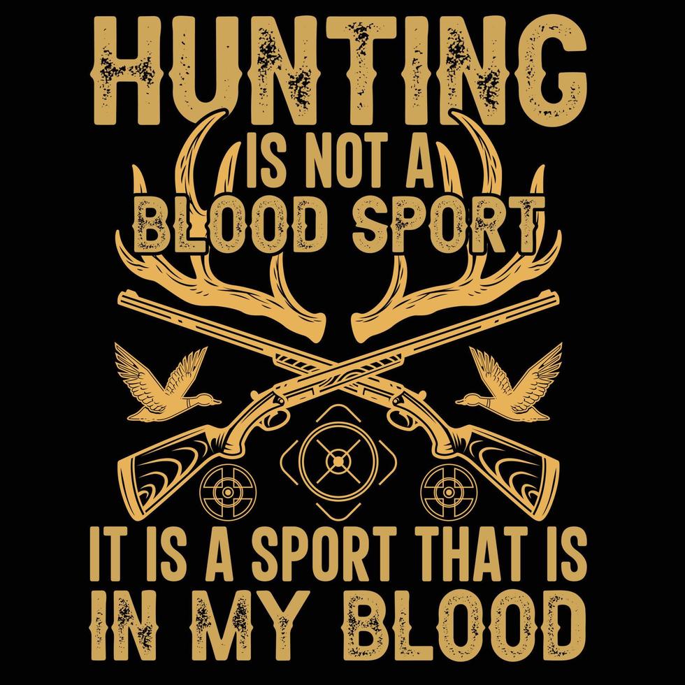 la caccia non è uno sport del sangue, è uno sport che è nel mio sangue, design di t-shirt alla moda vettoriale, modello di design tipografico, grafica, cervo vettore
