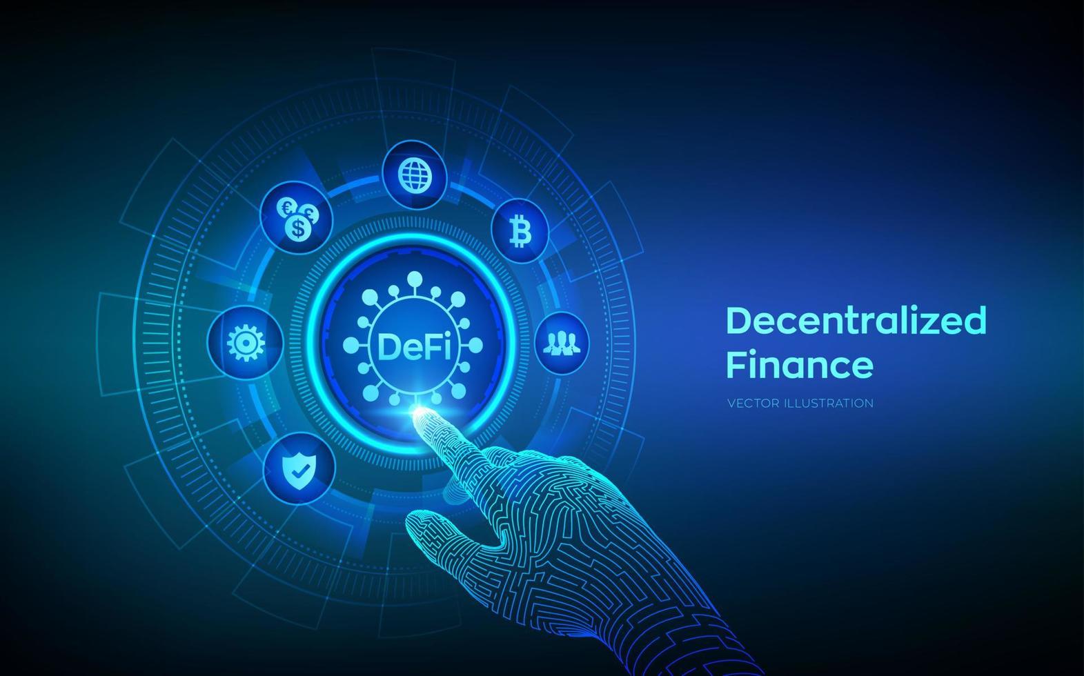 def. finanza decentrata. blockchain, sistema finanziario decentralizzato. concetto di tecnologia aziendale sullo schermo virtuale. interfaccia digitale commovente della mano robotica. illustrazione vettoriale. vettore