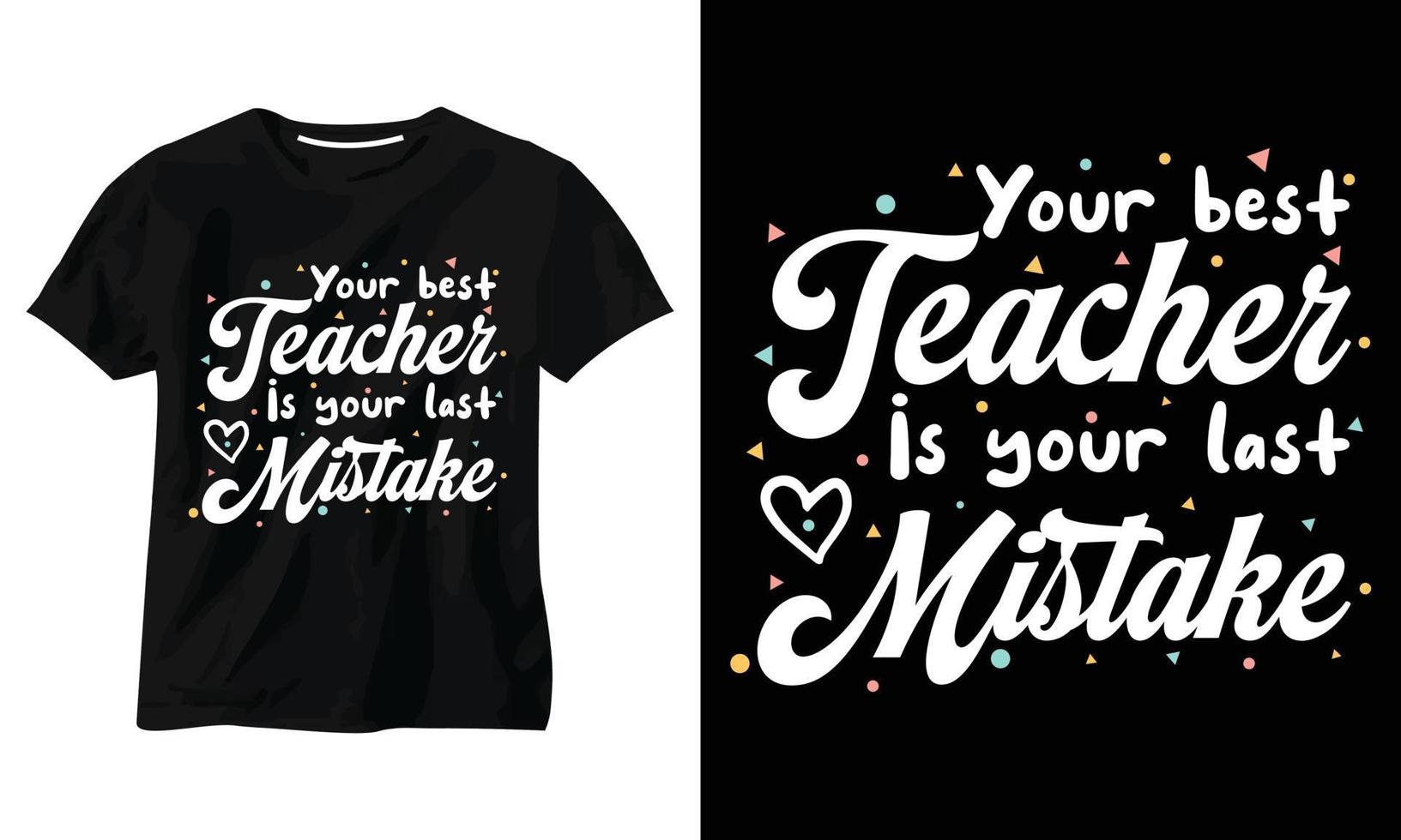 il tuo miglior insegnante è il tuo ultimo errore nel design della maglietta tipografica vettore
