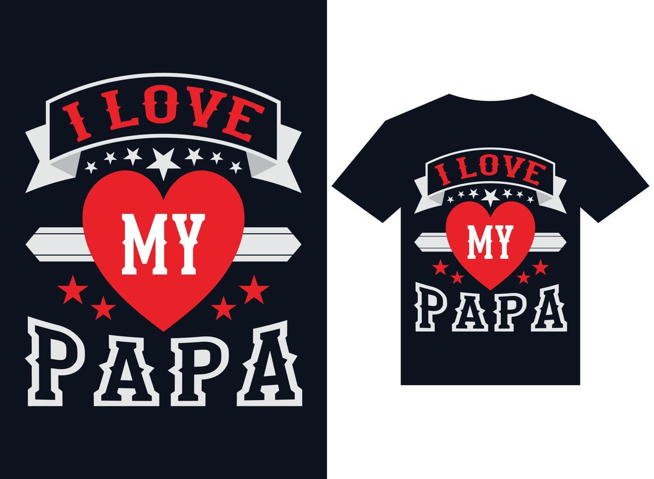 amo il mio papà t-shirt design tipografia file di illustrazione vettoriale