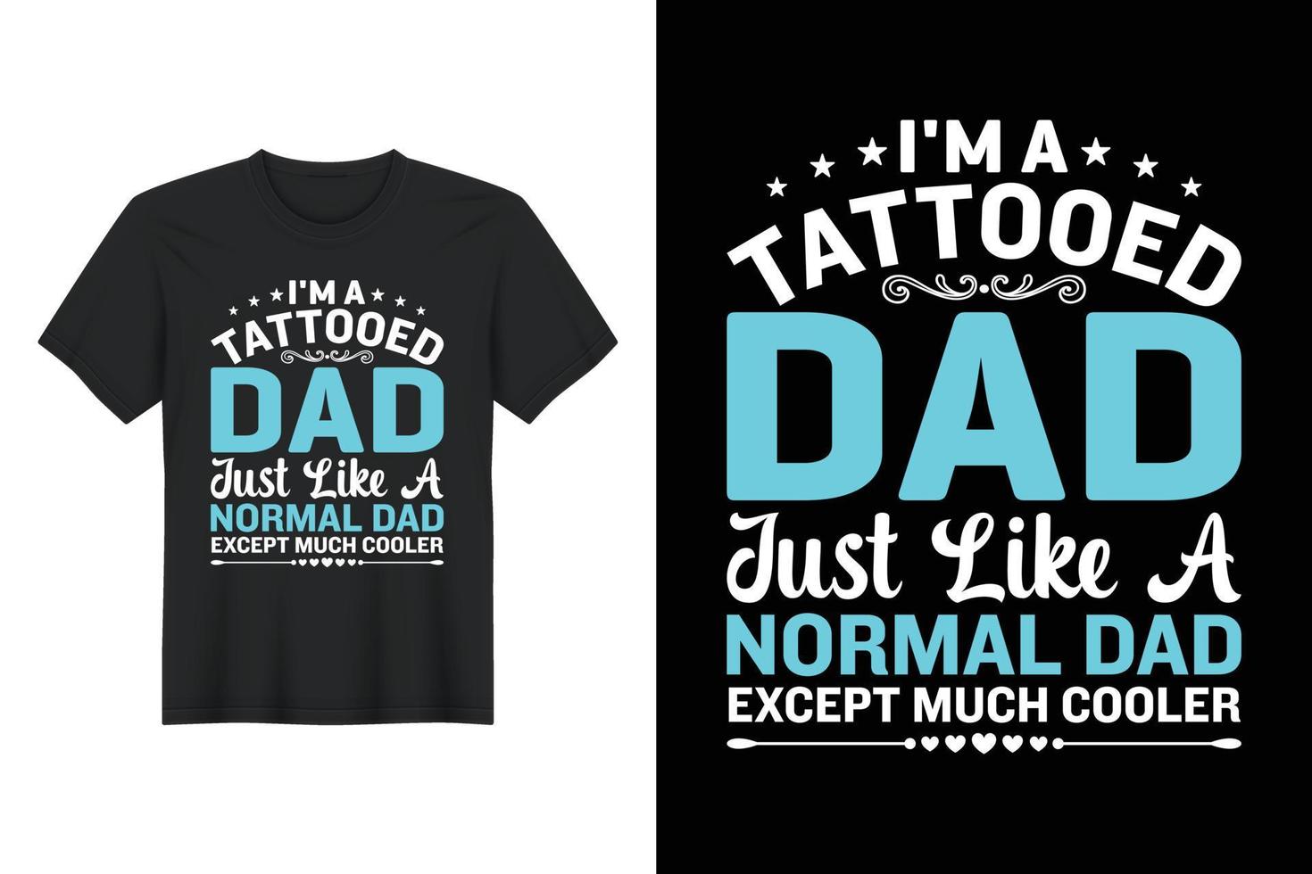 sono un papà tatuato proprio come un papà normale tranne che molto più cool, design di t-shirt, design di t-shirt per la festa del papà vettore